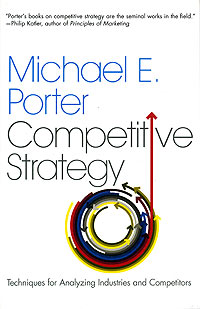 Competitive Strategy Techniques for Analyzing Industries and Competitors Издательство: Free Press, 2004 г Мягкая обложка, 416 стр ISBN 0-74326-088-0 инфо 8104b.