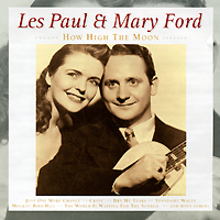 Les Paul & Mary Ford How Hight The Moon Paul Мари Форд Mary Ford инфо 8338b.