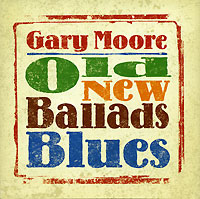 Gary Moore Old New Ballads Blues Формат: Audio CD (Jewel Case) Дистрибьютор: Eagle Records Лицензионные товары Характеристики аудионосителей 2006 г Сборник инфо 5855c.